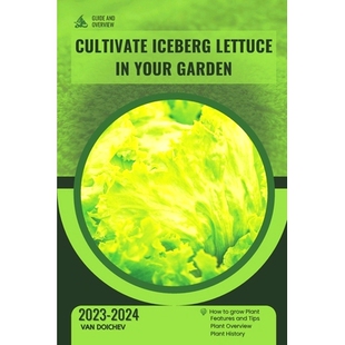 预订 Cultivate Iceberg Lettuce in Your Garden: Guide and overview: 9798872431329