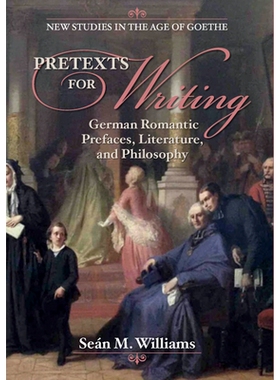 预订 Pretexts for Writing: German Romantic Prefaces, Literature, and Philosophy 写作的借口：德国浪漫主义序言，文学和哲学