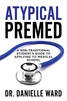 【预订】Atypical Premed: A Non-Traditional Student’s Guide to Applying to Medical School