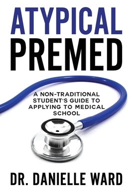 【预订】Atypical Premed: A Non-Traditional Student’s Guide to Applying to Medical School