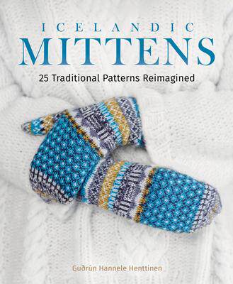 [预订]Icelandic Mittens: 25 Traditional Patterns Reimagined 9781646011070