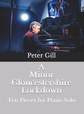 预订 A Minor Gloucestershire Lockdown: Ten Pieces for Solo Piano: 9798714927874