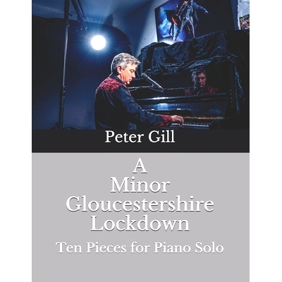 预订 A Minor Gloucestershire Lockdown: Ten Pieces for Solo Piano: 9798714927874