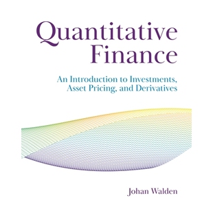 预订 Quantitative Finance: An Introduction to Investments, Asset Pricing, and Derivatives 量化金融：投资、资产定价和衍生