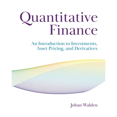 预订 Quantitative Finance: An Introduction to Investments, Asset Pricing, and Derivatives 量化金融：投资、资产定价和衍生