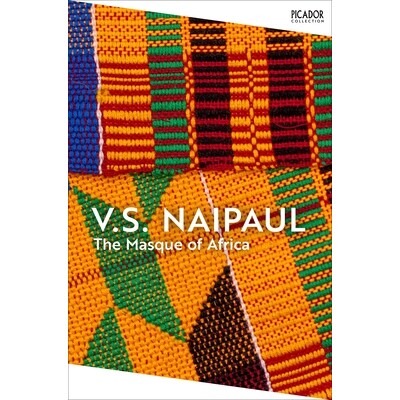 现货 非洲的假面剧 The Masque of Africa 维·苏·奈保尔 诺贝尔文学奖 Picador系列 英文原版 V. S. Naipaul