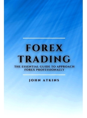 预订 Forex Trading: The Essential Guide to Approach Forex Professionally: 9781802909470