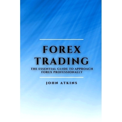 预订 Forex Trading: The Essential Guide to Approach Forex Professionally: 9781802909470