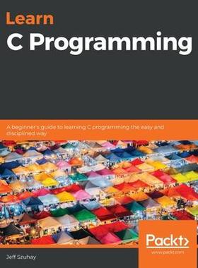 [预订]Learn C Programming - Fundamentals of C: A beginner’s guide to learning C programming in easy step 9781789349917