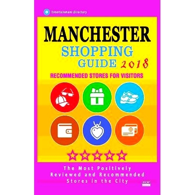 预订 Manchester Shopping Guide 2018: Best Rated Stores in Manchester, England - Stores Recommended for Visitors, (Manche