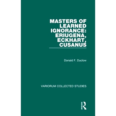 预订 Masters of Learned Ignorance: Eriugena, Eckhart, Cusanus 有学问的无知：爱留根纳，爱克哈特，库萨: 9780860789956