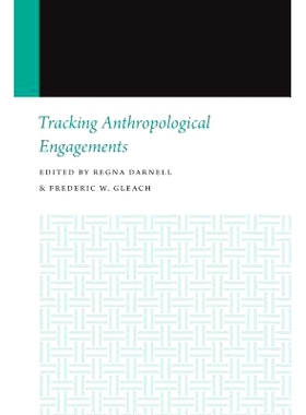预订 Tracking Anthropological Engagements: Histories of Anthropology Annual, Volume 12 追踪人类学参与：人类学年鉴，第12