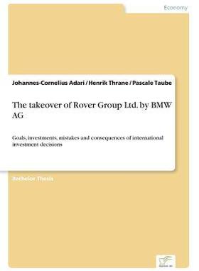 [预订]The takeover of Rover Group Ltd. by BMW AG: Goals, investments, mistakes and consequences of interna 9783838681894