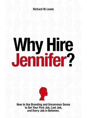 预订 Why Hire Jennifer?: How to Use Branding and Uncommon Sense to Get Your First Job, Last Job, and Every Job in Betwee