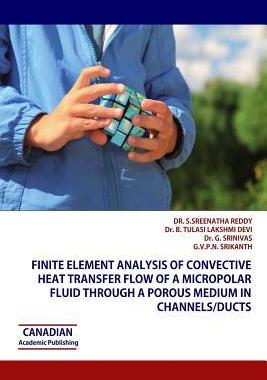 [预订]Finite Element Analysis of Convective Heat Transfer Flow of a Micropolar Fluid through a Porous Medi 9781926488127