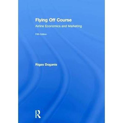 预订 Flying Off Course: Airline Economics and Marketing 偏离航线：航空公司经济和市场营销: 9781138224230