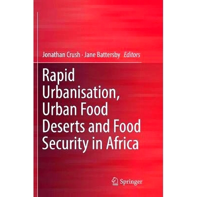 预订 Rapid Urbanisation, Urban Food Deserts and Food Security in Africa: 9783319828572