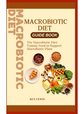 预订 Macrobiotic Diet Guide Book: The Macrobiotic Diet: Yummy Food to Support Macrobiotic Plans: 9798327805729