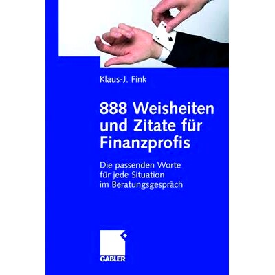 预订 888 Weisheiten und Zitate für Finanzprofis: Die passenden Worte für jede Situation im Beratungsgespräch: 9783834