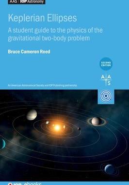 [预订]Keplerian Ellipses (Second Edition): A student guide to the physics of the gravitational two-body pr 9780750356060