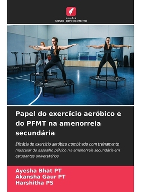 预订 Papel do exercício aeróbico e do PFMT na amenorreia secundária 9786204722160
