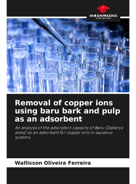 预订 Removal of copper ions using baru bark and pulp as an adsorbent: 9786207773749