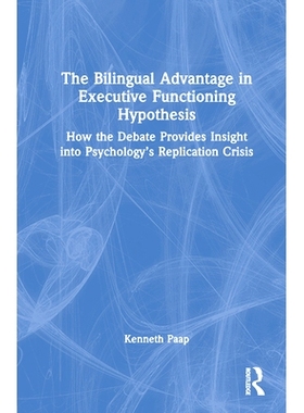 预订 The Bilingual Advantage in Executive Functioning Hypothesis: How the debate provides insight into psychology’s rep