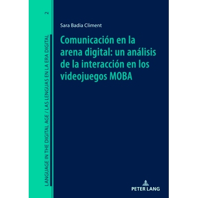 预订 Comunicación en la arena digital: un análisis de la interacción en los videojuegos MOBA 数字领域的交流：MOBA 视