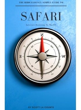 预订 The Ridiculously Simple Guide To Safari: Internet Browsing In MacOS: 9781629175157
