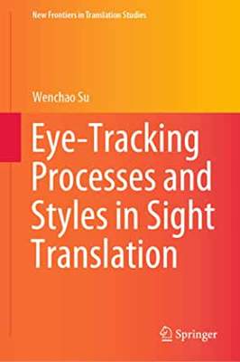 【预订】Eye-Tracking Processes and Styles in Sight Translation