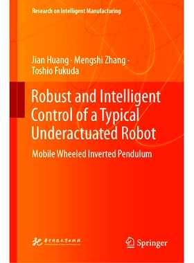 预订 Robust and Intelligent Control of a Typical Underactuated Robot: Mobile Wheeled Inverted Pendulum: 9789811971563