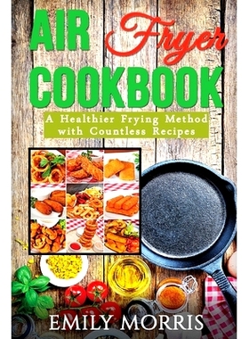 预订 Air Fryer Cookbook: A Healthier Frying Method with Countless Recipes