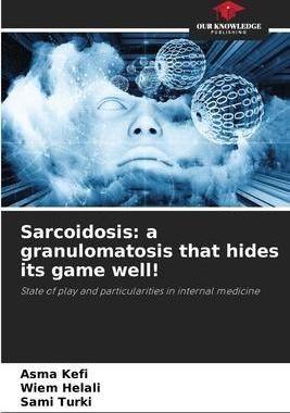 [预订]Sarcoidosis: a granulomatosis that hides its game well! 9786205325568