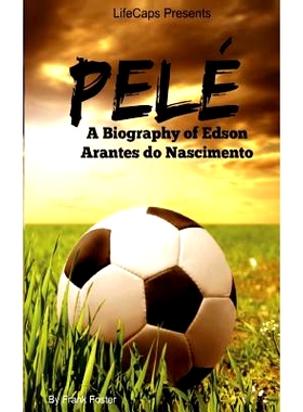 预订 Pele: A Biography of Edson Arantes Do Nascimento: 9781500213985