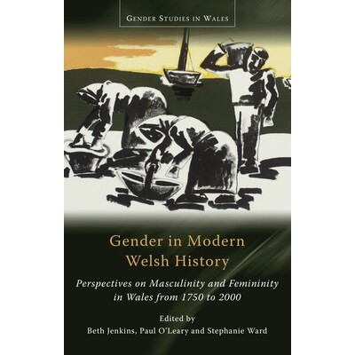 预订 Gender in Modern Welsh History: Perspectives on Masculinity and Femininity in Wales from 1750 to 2000 现代威尔士历