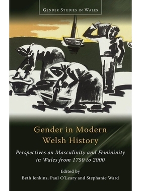 预订 Gender in Modern Welsh History: Perspectives on Masculinity and Femininity in Wales from 1750 to 2000 现代威尔士历
