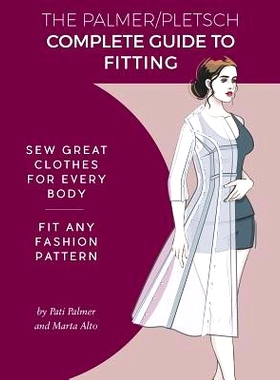 预订 The Palmer Pletsch Complete Guide to Fitting: Sew Great Clothes for Every Body. Fit Any Fashion Pattern: 9781618471