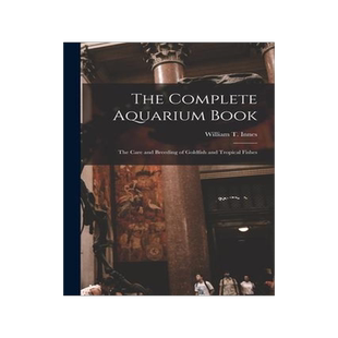 [预订]The Complete Aquarium Book; the Care and Breeding of Goldfish and Tropical Fishes 9781015729025