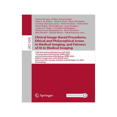 [预订]Clinical Image-Based Procedures,  Fairness of AI in Medical Imaging, and Ethical and Philosophical I 9783031452482