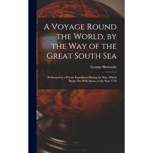 预订 A Voyage Round the World, by the Way of the Great South Sea: Performed in a Private Expedition During the War, Whic
