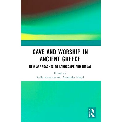 预订 Cave and Worship in Ancient Greece: New Approaches to Landscape and Ritual 古希腊的洞穴与崇拜：景观与仪式的新方法: