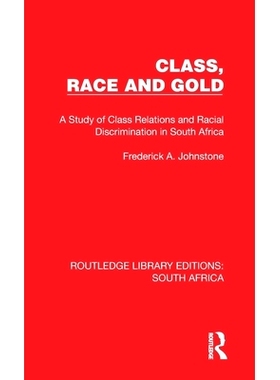 预订 Class, Race and Gold: A Study of Class Relations and Racial Discrimination in South Africa: A Study of Class Relati