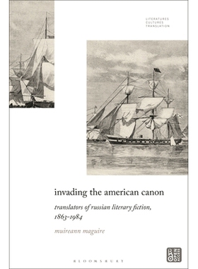 预订 Invading the American Canon: Translators of Russian Literary Fiction, 1863-1984 闯入美国经典文学*：俄罗斯文学小说翻