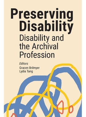 预订 Preserving Disability: Disability and the Archival Profession: 9781634001496