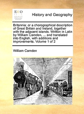 预订 Britannia: or a chorographical description of Great Britain and Ireland, together with the adjacent islands. Writte