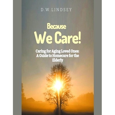 预订 Because We Care! Caring for Aging Loved Ones: A guide to Homecare