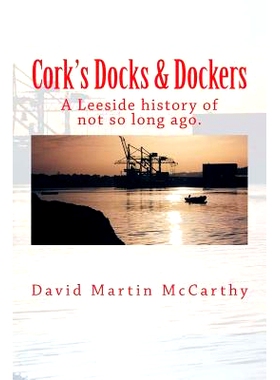 预订 Cork’s Docks & Dockers: Tales From the Port Of Cork: 9781974635238