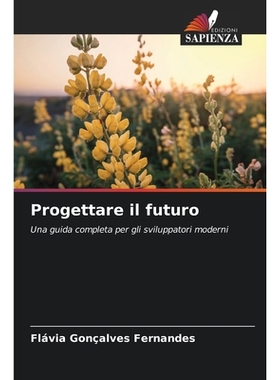 预订 Progettare il futuro: Una guida completa per gli sviluppatori moderni. DE: 9786209297465