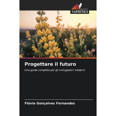 预订 Progettare il futuro: Una guida completa per gli sviluppatori moderni. DE: 9786209297465