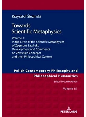 预订 Towards Scientific Metaphysics, Volume 1: In the Circle of the Scientific Metaphysics of Zygmunt Zawirski. Developm